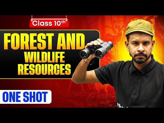 Forest and Wildlife Resources One Shot: FULL CHAPTER | Warrior 2026 | Class 10 Geography Chapter 2