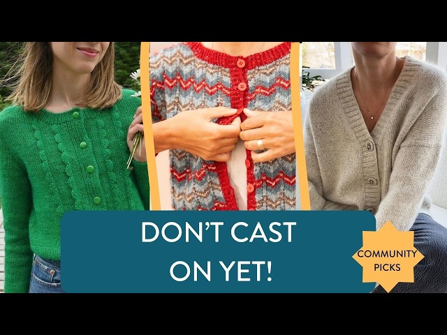 Choose Your Next Cardigan Project! Beginners to Advanced (+ Some Hidden Gems!)