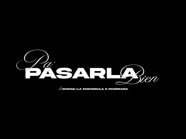 LAS CHICAS DE LA FARANDULA,  PANORAMA - PÁ PASARLA BIEN  ( Video Oficial )