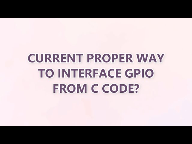 Current proper way to interface GPIO from C code?