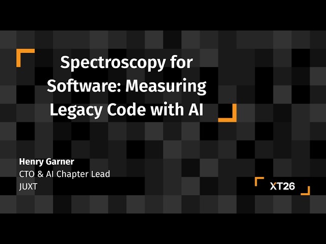 Spectroscopy for Software: Measuring Legacy Code with AI – Henry Garner | CTO | JUXT