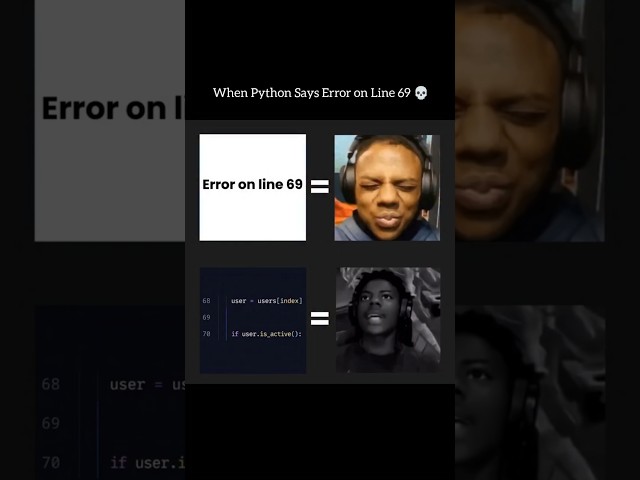 When Python Says Error on Line 69 💀 #developer #programming #coding #python #error #bug #codingmemes
