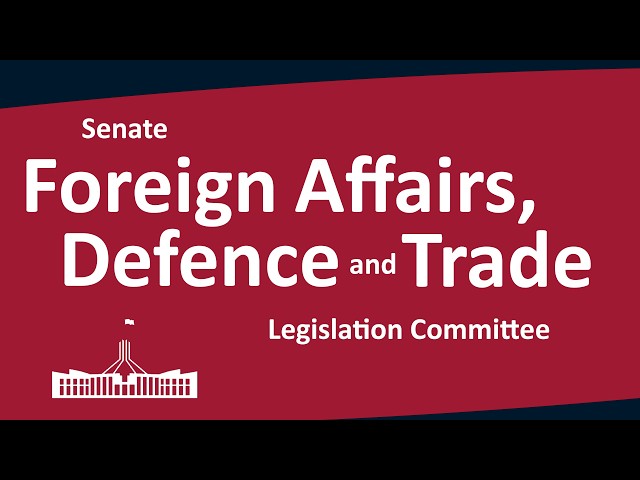 Senate Foreign Affairs, Defence and Trade Legislation Committee | [Part 1] 02/06/2026
