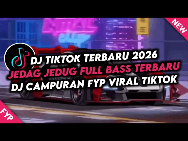 DJ CAMPURAN FYP VIRAL TIK TOK 2026 JEDAG JEDUG FULL BASS TERBARU