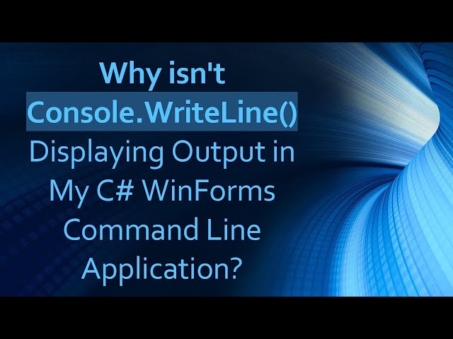 Why isn't Console.WriteLine() Displaying Output in My C# WinForms Command Line Application?