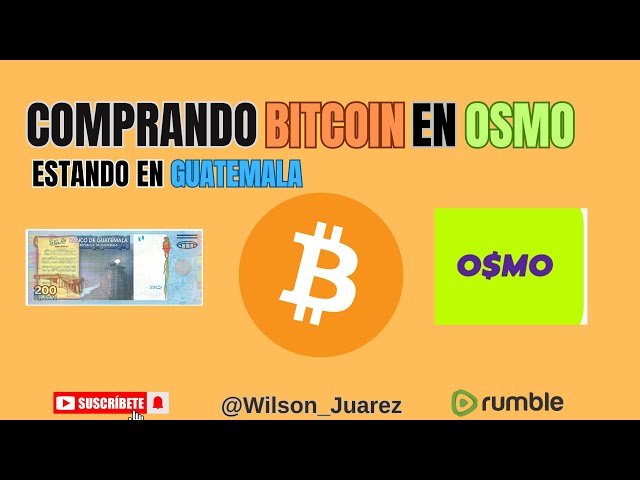 COMO COMPRAR BITCOIN EN OSMO EN GUATEMALA 