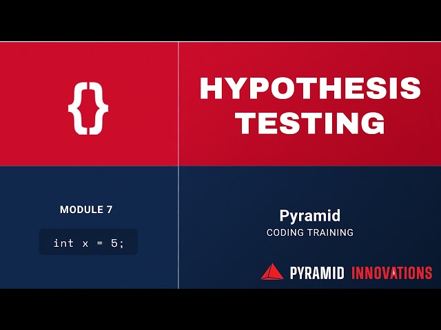 Hypothesis Testing in AI | Module 7 | Machine Learning Fundamentals Tutorial | Pyramid Consulting