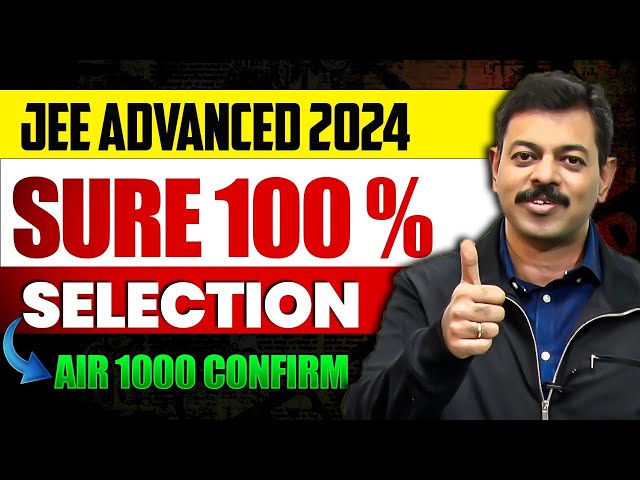 JEE Advanced 2024 : Don't Do This Mistake! 😡| Confirm Under AIR 1000 : Selection Tips by Ashish Sir