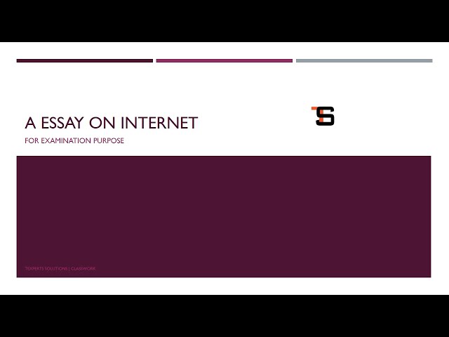 Essay on INTERNET |  For General Studies,Essay &  Examination Purpose-Texperts Solutions,ClassWork