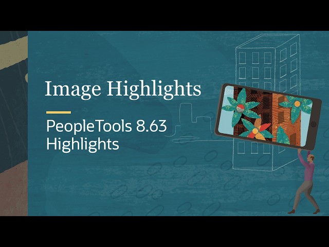 Image Highlights, PeopleSoft PeopleTools 8.63