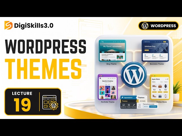 Themes: Introduction to WordPress Themes | WordPress | Lec 19 | DigiSkills 3.0