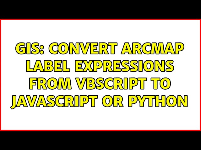 GIS: Convert ArcMap label expressions from VBScript to Javascript or Python