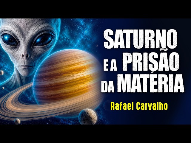A PRISÃO DA MATÉRIA e SATURNO em REVOLUÇÃO - Rafael Carvalho