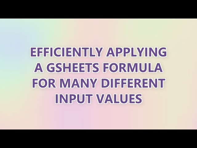Efficiently applying a GSheets formula for many different input values
