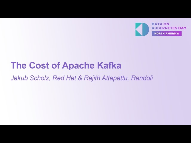 The Cost of Apache Kafka - Jakub Scholz, Red Hat & Rajith Attapattu, Randoli