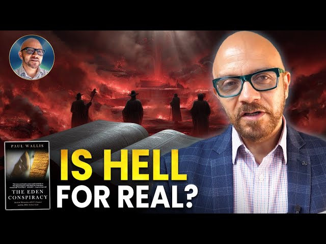 IS HELL FOR REAL? PAUL WALLIS ANSWERS FROM "THE EDEN CONSPIRACY"