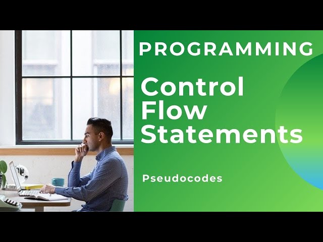 Control Flow Statements - Programming Concept With Pseudocodes and Java Code