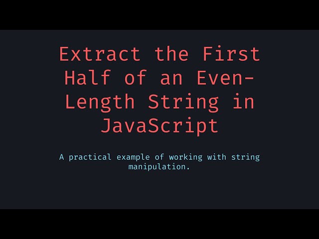 Extract the First Half of an Even-Length String