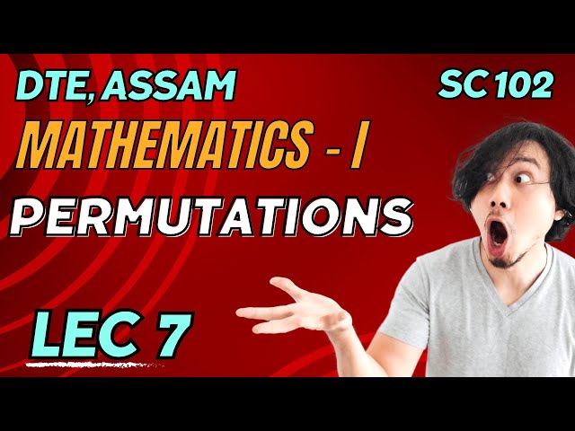 Lecture 7 | Permutations | SC 102 Mathematics I - Assam Polytechnic