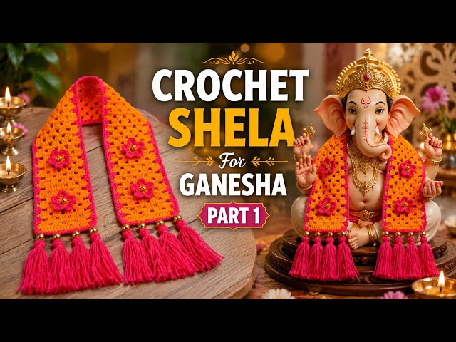 Crochet Shela for Ganesha – Part 1 🌺 | Ganpati Uparna | Crochet Angavastram | Step-by-Step Tutorial