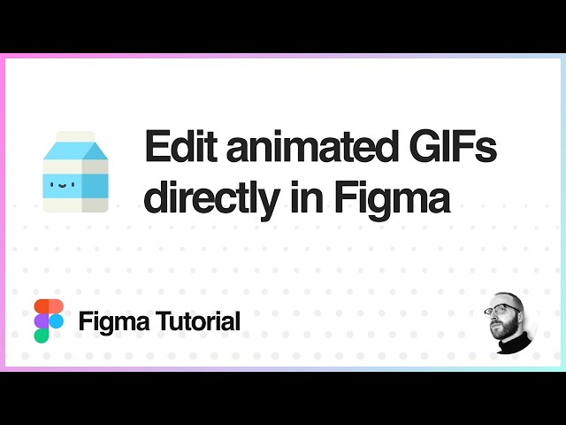 Figma Tutorial: Edit animated GIFs directly in Figma