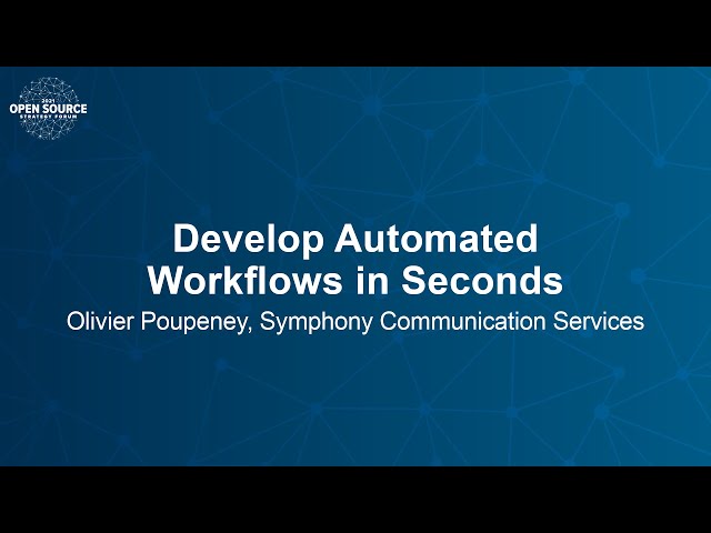 Develop Automated Workflows in Seconds - Olivier Poupeney, Symphony Communication Services