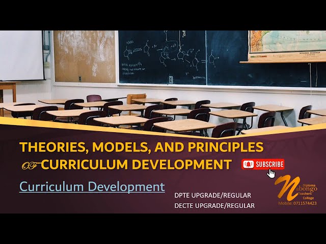 Theories, models and principles of Curriculum Development