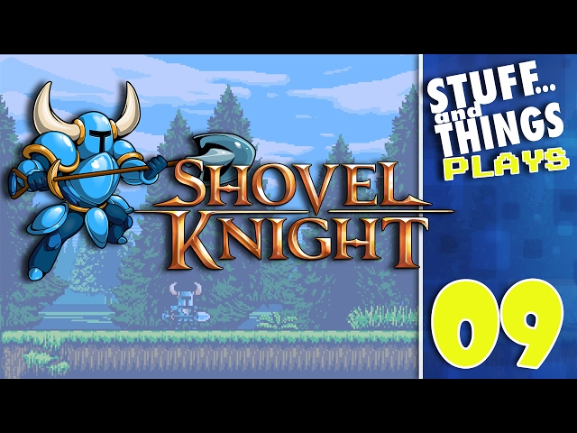 SHOVEL KNIGHT: Mega-Mecha Tinker Knight - Part 09 - STUFFandTHINGS Plays...