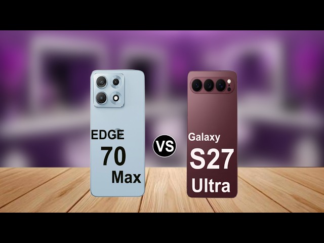 MOTOROLA EDGE 70 MAX VS SAMSUNG GALAXY S27 ULTRA  WHICH ONE THE BEST PHONE    US TECH