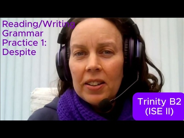 How to Pass Trinity B2 ISE II English exam Grammar review 'Despite' Make your Reading Writing strong