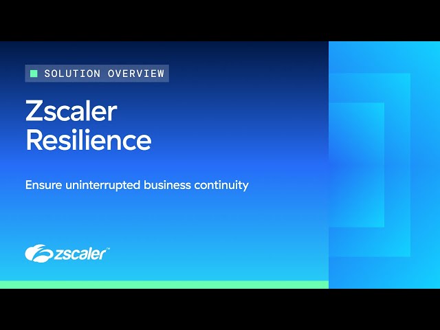 Understanding Resilience in Business Continuity with Zscaler