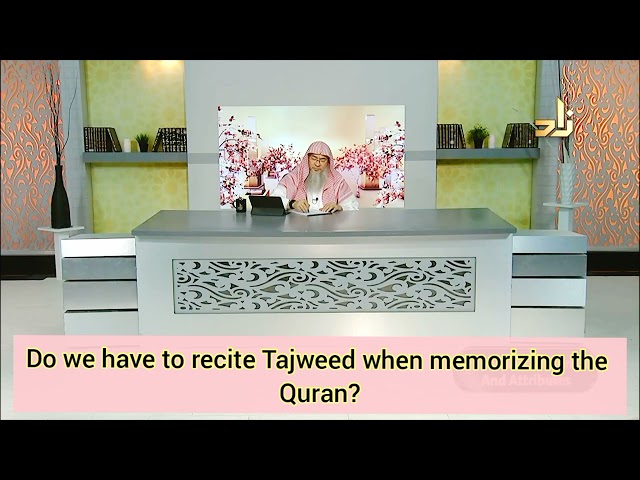 Do we have to learn tajweed when memorizing the Quran? - Assim al hakeem