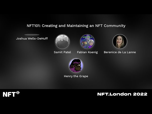 NFT101: Creating and Maintaining an NFT Community - Panel at NFT.London 2022