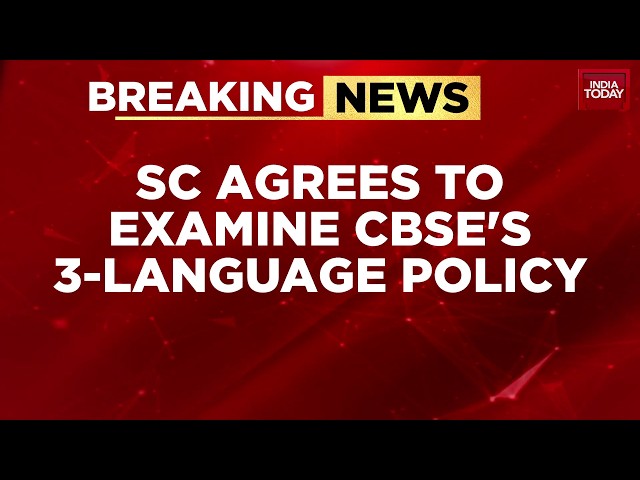 Breaking News: Supreme Court Seeks CBSE Response On Three-Language Rule For Class 9 Students