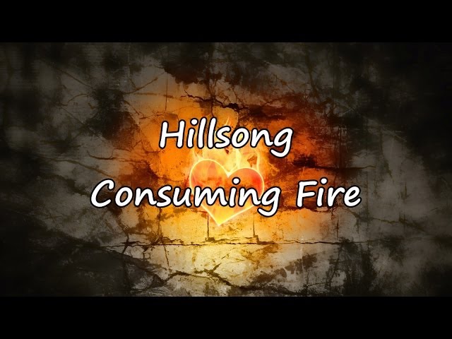 Hillsong - Consuming Fire [with lyrics]