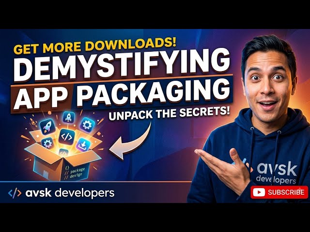 Demystifying App Packaging: How Applications Are Packaged & Deployed | Complete Guide