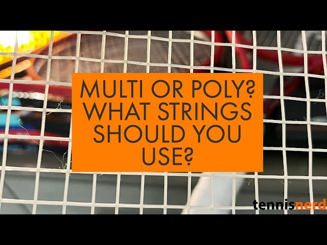 Multifilament or poly strings? Which one should you choose and why...