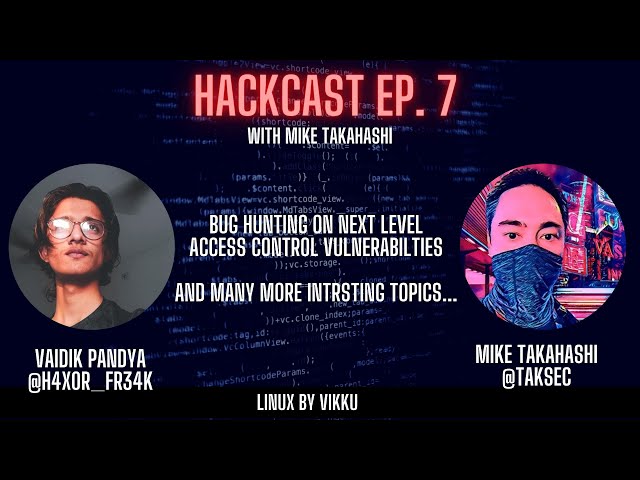 Bug Bounty on Next level with Mike Takahashi | #Hackcast ep 7 | Hacker's Podcast | #bugbounty