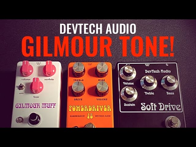 David Gilmour´s classic tones with DevTech Audio Soft Drive, Powerdriver and Gilmour Muff!