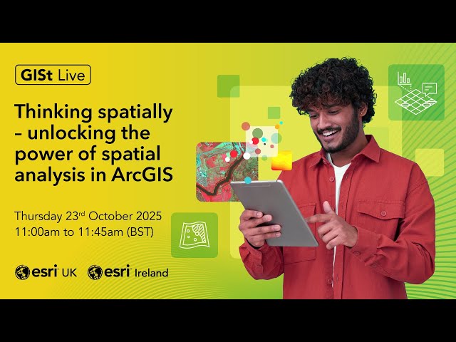 Thinking spatially - unlocking the power of spatial analysis in ArcGIS