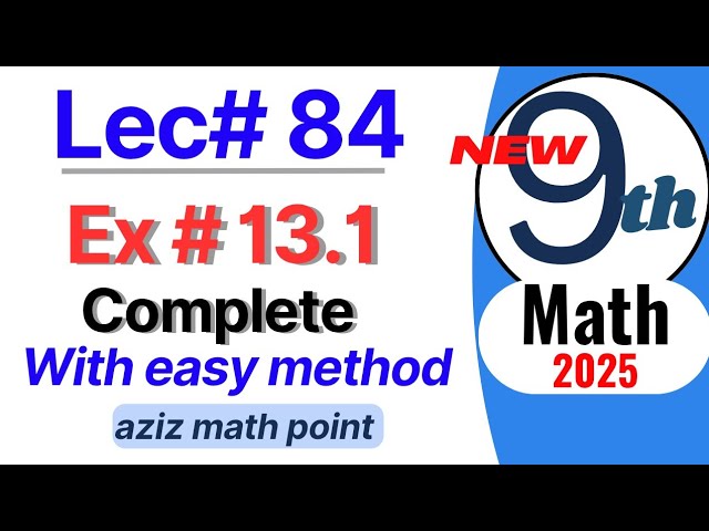 Math 9th new book| Unit 13 Exercise 13.1 Complete 