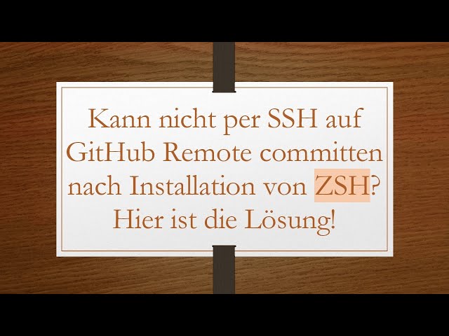 Kann nicht per SSH auf GitHub Remote committen nach Installation von ZSH? Hier ist die Lösung!