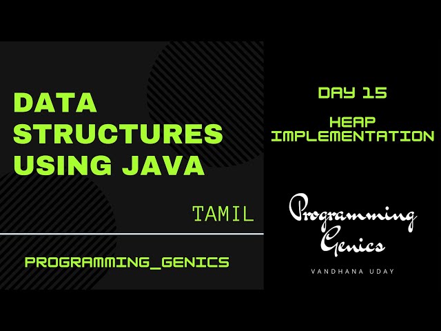 Day 15 | Heap Implementation | Data Structures using JAVA in Tamil | ProgrammingGenics