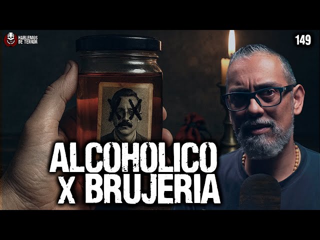 Alcohólico por BRUJERÍA , Historias de TERROR REAL  | Ep.149