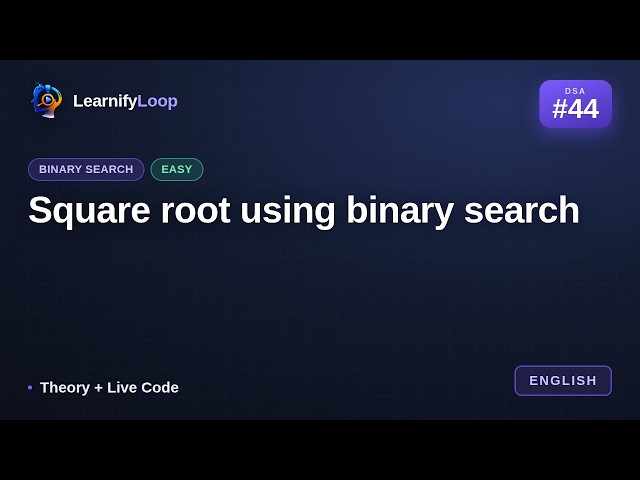#44 · Square root using binary search — Simply Explained (with Python) | DSA