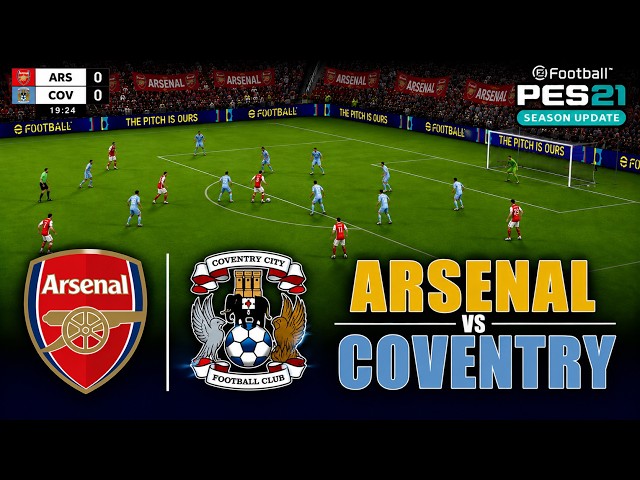 🔴Arsenal vs Coventry | Efootball Pes 21 Gameplay Simulation on PlayStation 4