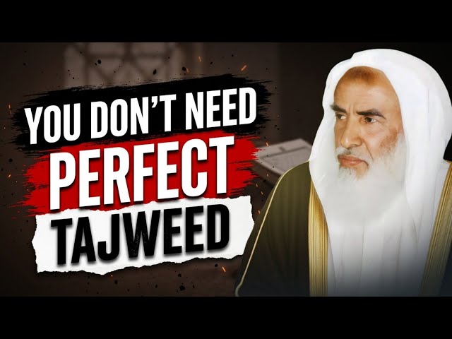 Why The Strict Rules Of Tajweed Are Not Actually Obligatory? | Sheikh Muhammad ibn Uthaymeen