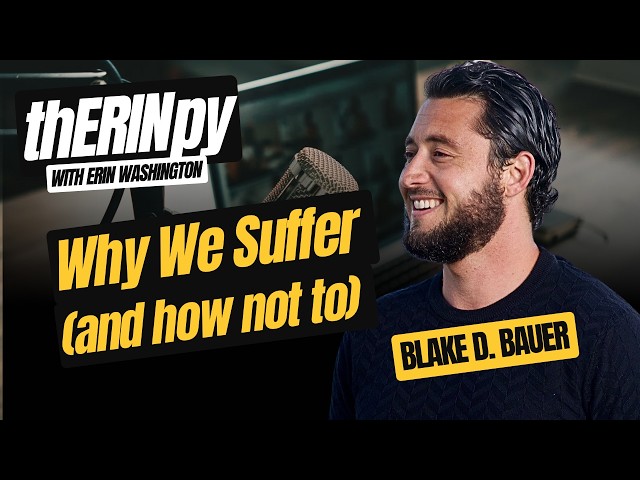 How Not to Suffer (thERINpy podcast with Blake D Bauer)