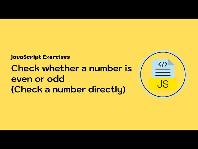 JavaScript Exercises | Check whether a number is even or odd (Check a number directly) | No talking