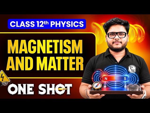 Magnetism And Matter Class 12 One Shot | Physics Chapter 5 | By Shailendra Sir